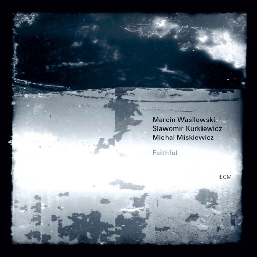 Marcin Wasilewski, Slawomir Kurkiewicz, Michal Miskiewicz - Faithful (2011)