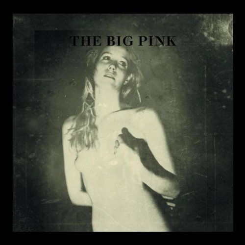 The Big Pink - A Brief History of Love (2009)