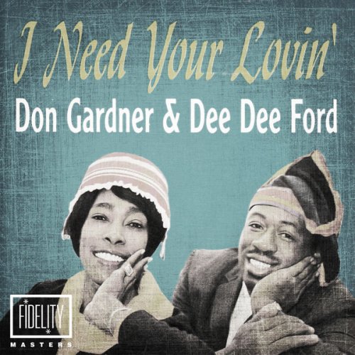 Don Gardner & Dee Dee Ford - Classic and Collectable - Don Gardner & Dee Dee Ford - I Need Your Lovin' (2015)