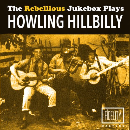 Various Artists - The Rebellious Jukebox Plays Howling Hillbilly (2014)