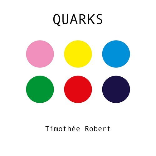 Timothee Robert - Quarks (2021)