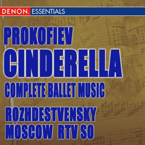 Gennady Rozhdestvensky & Moscow RTV Large Symphony Orchestra - Prokofiev: Cinderella (Complete Ballet) (2009)