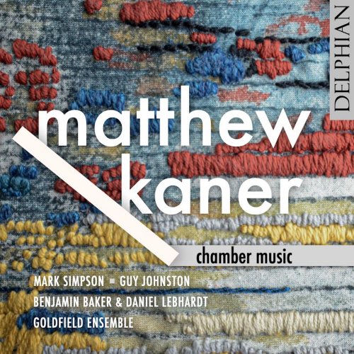 VA - Matthew Kaner: Chamber Music (2022) [Hi-Res]