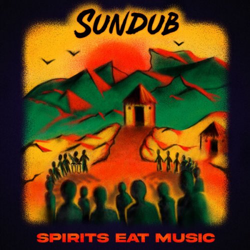 SunDub - Spirits Eat Music (2022) [Hi-Res]