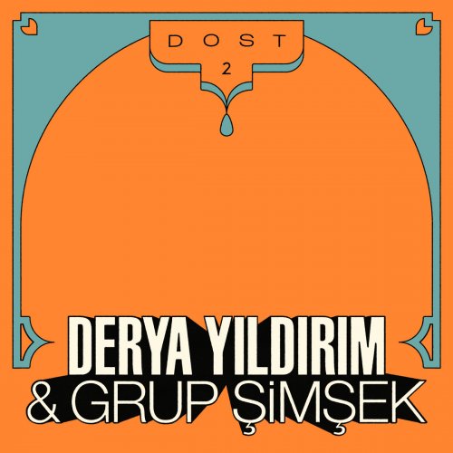 Derya Yildirim & Grup Simsek - Dost 2 (2022)