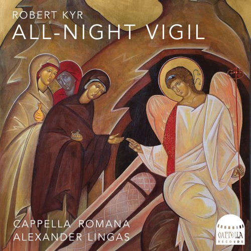 Cappella Romana - Robert Kyr: All-Night Vigil (2022) [Hi-Res]