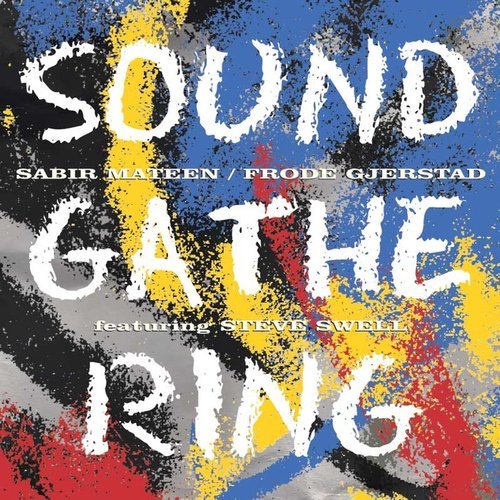 Sabir Mateen, Frode Gjerstad Featuring Steve Swell - Sound Gathering (2010)