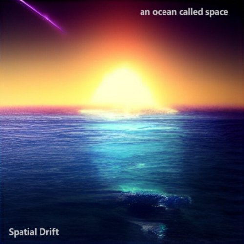 Spatial Drift - An Ocean Called Space (2022)