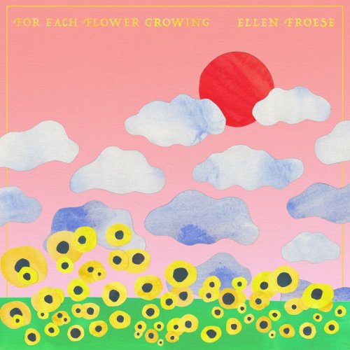 Ellen Froese - For Each Flower Growing (2022)