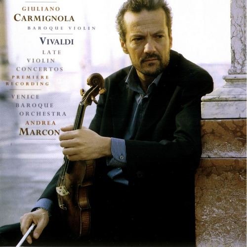 Giuliano Carmignola, Venice Baroque Orchestra, Andrea Marcon - Vivaldi: Late Violin Concertos (2001) CD-Rip