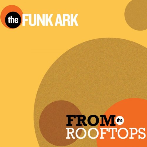 The Funk Ark - From The Rooftops (2011) Lossless