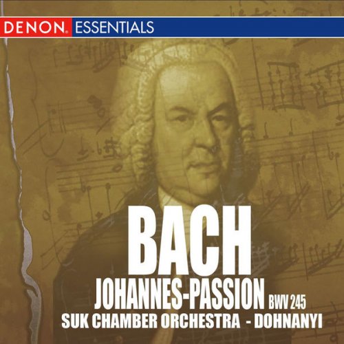 Suk Chamber Orchestra & Oliver von Dohnanyi - Bach: Johannes - Passion BWV 245 (2009)