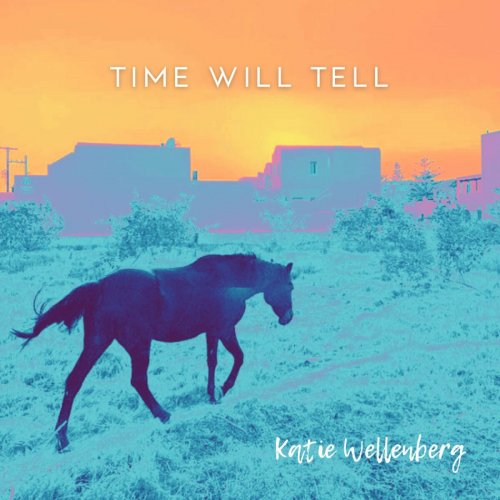 Katie Wellenberg - Time Will Tell (2022)