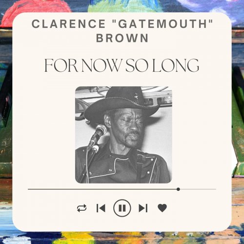Clarence "Gatemouth" Brown - For Now So Long (2022)