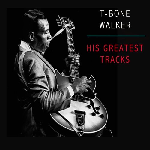 T-Bone Walker - His Greatest Tracks (Remastered) (2021) [Hi-Res]