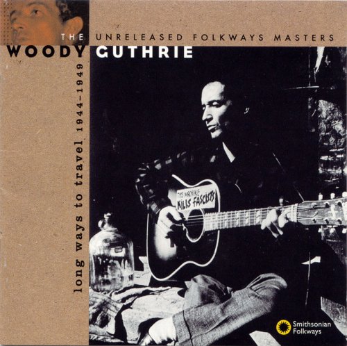 Woody Guthrie - Long Ways to Travel: The Unreleased Folkways Masters, 1944-1949 (1994)