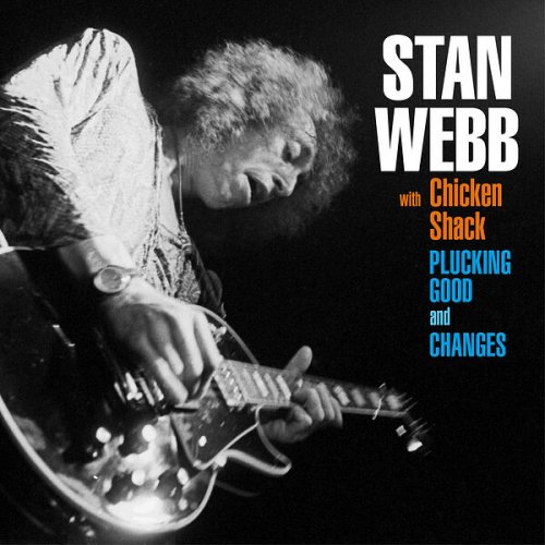 Stan Webb With Chicken Shack - Plucking Good and Changes (2022)