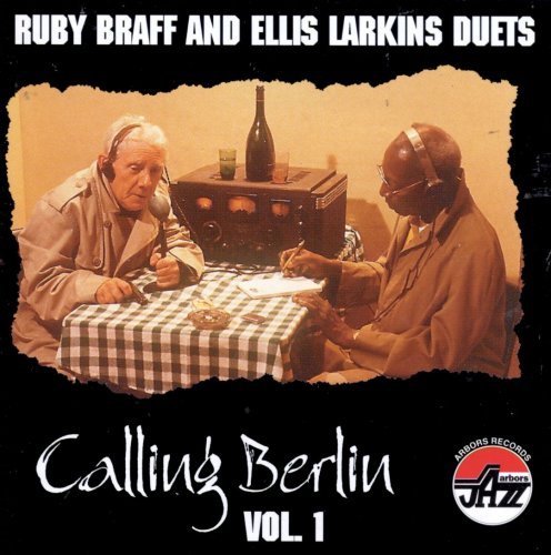 Ruby Braff And Ellis Larkins - Calling Berlin, Vol.1 (1995)