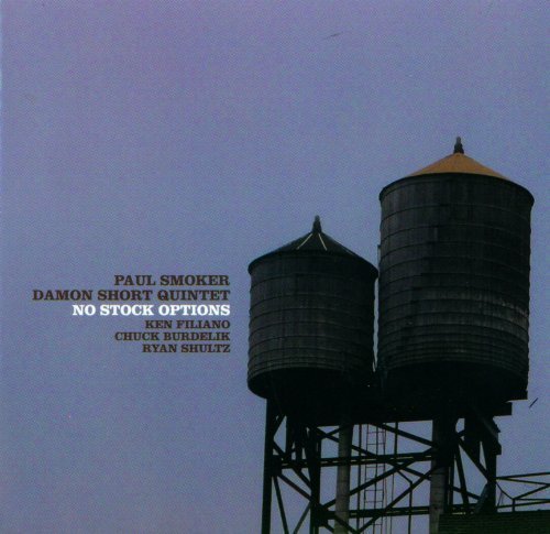 Paul Smoker & Damon Short Quintet - No Stock Options (2007)