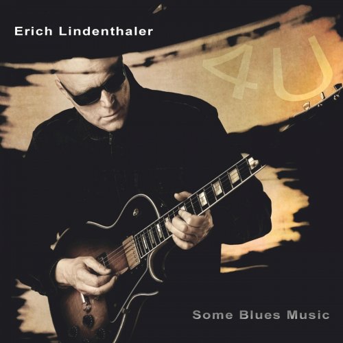 Erich Lindenthaler - 4u Some Blues Music (2022)