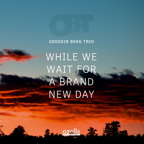 Oddgeir Berg Trio - While We Wait for a Brand New Day (2022) [Hi-Res]