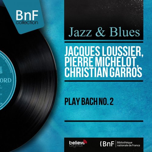 Jacques Loussier, Pierre Michelot, Christian Garros - Play Bach No. 2 (2013) [Hi-Res]