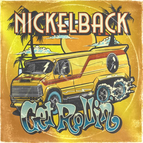 Nickelback - Get Rollin' (2022) Hi Res