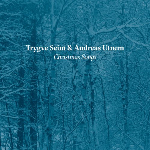 Trygve Seim & Andreas Utnem - Christmas Songs (2022) [Hi-Res]