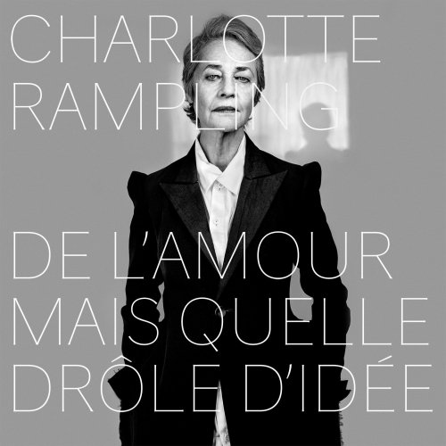 Charlotte Rampling - De l'amour mais quelle drôle d'idée (2022) [Hi-Res]