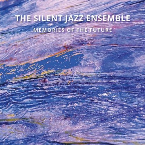 The Silent Jazz Ensemble - Memories of the Future (2022) [Hi-Res]