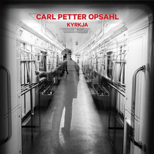 Carl Petter Opsahl - Kyrkja (2022) Hi Res