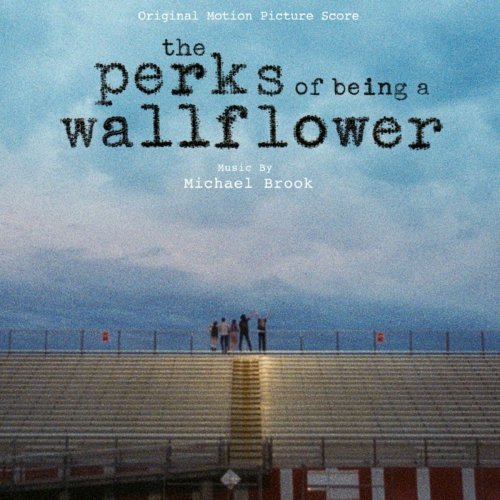 Michael Brook - The Perks of Being a Wallflower (Original Score) (2012)