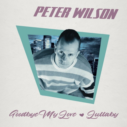 Peter Wilson - Goodbye My Love / Lullaby (EP) (2022)