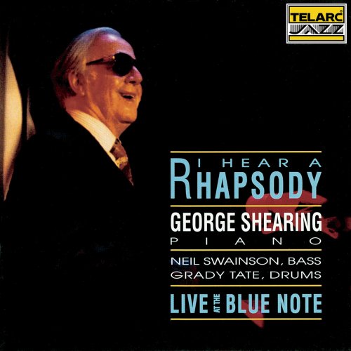 George Shearing - I Hear A Rhapsody: Live At The Blue Note (Live At The Blue Note, New York City, NY / February 27-29, 1992) (1992)