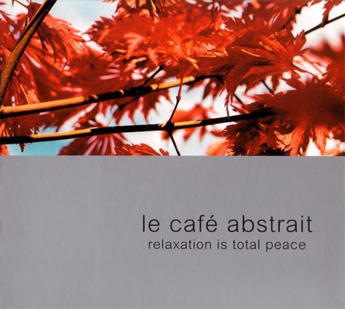 Raphaël Marionneau - Le Café Abstrait Volume 2 - Relaxation Is Total Peace (2001)