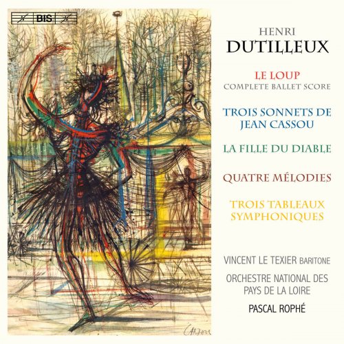 Vincent Le Texier & Pascal Rophé - Dutilleux : Le loup, 3 Sonnets & La fille du diable (2015)