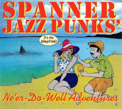 Spanner Jazz Punks - Ne'er-Do-Well Adventures (2014)