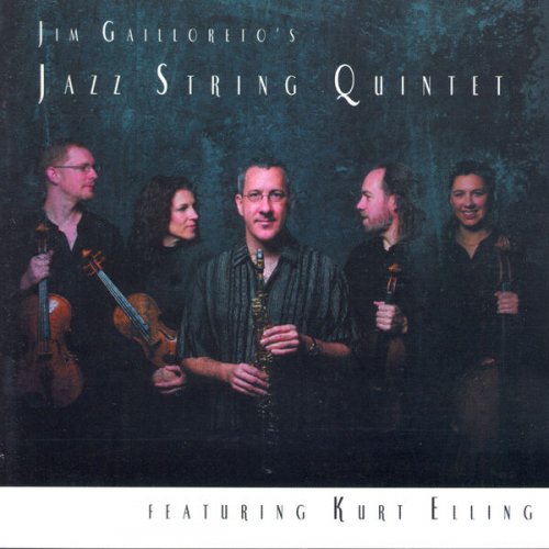 Jim Gailloreto's Jazz String Quintet - Jim Gailloreto's Jazz String Quintet Featuring Kurt Elling (2011)