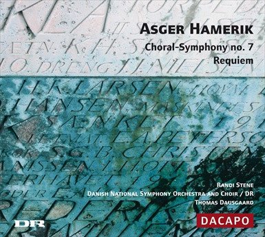 Asger Hamerik, Randi Stene, Danish National Symphony Orchestra - Hamerik: Choral-Symphony No.7 & Requiem (2006)