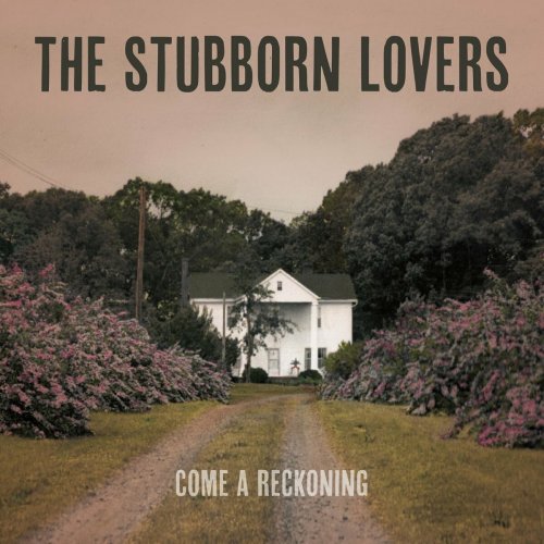 The Stubborn Lovers - Come a Reckoning (2022)