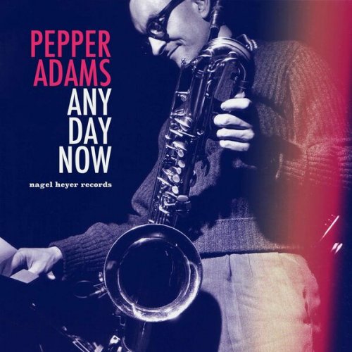 Pepper Adams - Any Day Now - Where or When (2022)