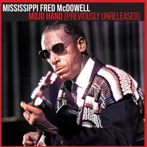 Mississippi Fred McDowell - Mojo Hand: Previously Unreleased (2022) Hi Res