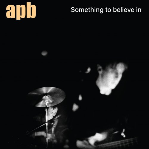 APB - Something To Believe In (1985/2022)