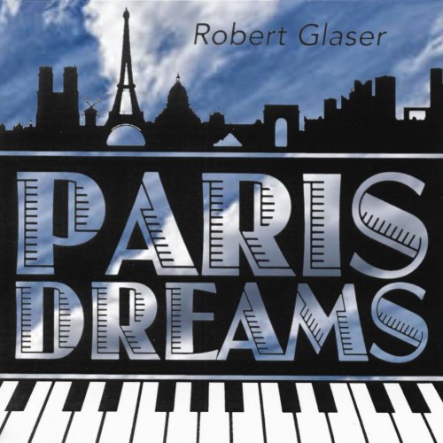 Robert Eugene Glaser - Paris Dreams (2022) Hi-Res