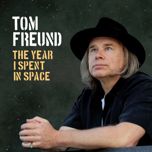 Tom Freund - The Year I Spent In Space (2022) FLAC