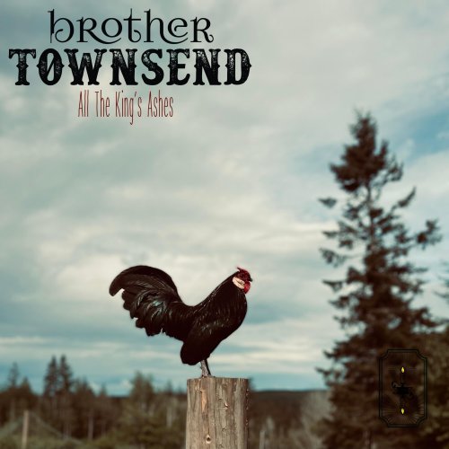 Brother Townsend - All the King's Ashes (2022) Hi-Res