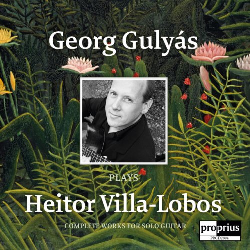 Georg Gulyas - Georg Gulyás plays Heitor Villa-Lobos (2022)