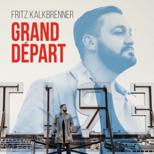 Fritz Kalkbrenner - Grand Départ (2016) FLAC