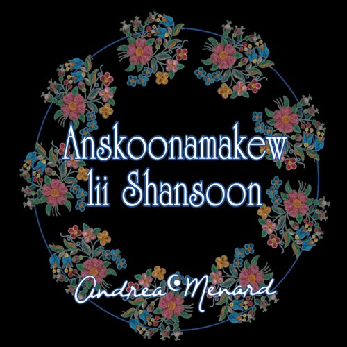 Andrea Menard - Anskoonamakew Lii Shansoon (2022) [Hi-Res]