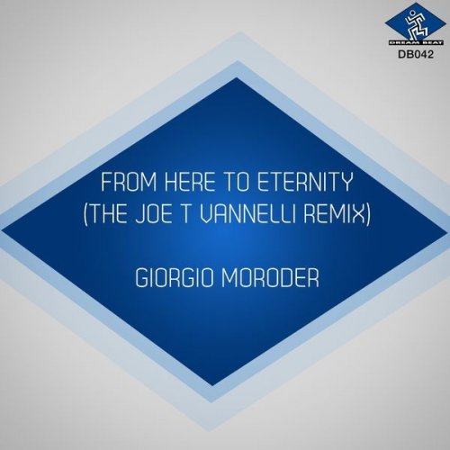 Giorgio Moroder - From Here to Eternity (The Joe T Vannelli Remixes) (1997)